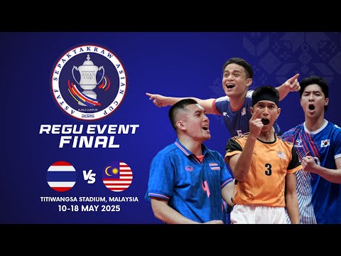 M52 FINAL REGU - THAILAND vs MALAYSIA - ASTAF Sepaktakraw Asian Cup 2025