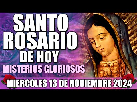 SANTO ROSARIO DE HOY COMPLETO CON LETANÍAS MIERCOLES 13 DE NOVIEMBRE 2024 MISTERIOS GLORIOSOS