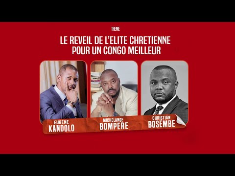 LE RÉVEIL DE L’ÉLITE CHRÉTIENNE POUR UN CONGO MEILLEUR C.BOSEMBE et M. BOMPERE , E. KANDOLO