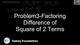 Problem3-Factoring Difference of Square of 2 Terms