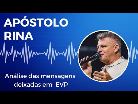 EVP - As mensagens deixadas pelo Apóstolo Rina em EVP