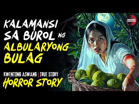 Kwentong Aswang | True Story | KALAMANSI SA BUROL NG ALBULARYONG BULAG