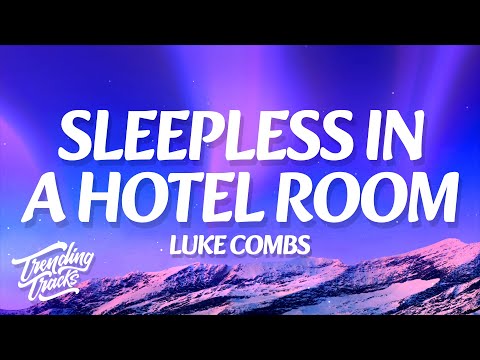 Luke Combs - Sleepless In A Hotel Room (Lyrics)