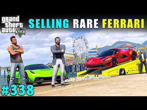 SELLING RAREST MODIFIED FERRARI TO MAFIA SON | GTA V GAMEPLAY #338 | GTA 5 | GTA V