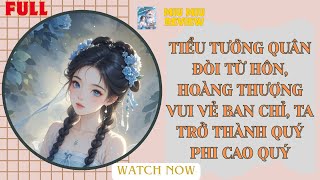 [TRUYỆN AUDIO FULL] Tiểu Tướng Quân Đòi Từ Hôn Hoàng Thượng Lập Tức Đồng Ý Ta Trở Thành Quý Phi Luôn