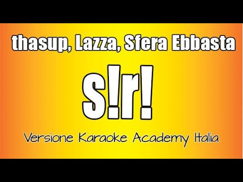 Thasup, Lazza, Sfera Ebbasta – s!r! (Versione Karaoke Academy Italia)