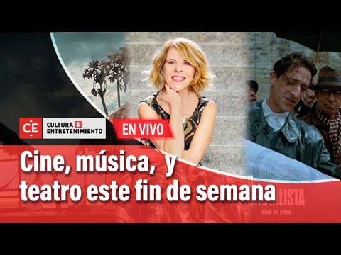 Cultura y entretenimiento: cine, música y teatro este fin de semana