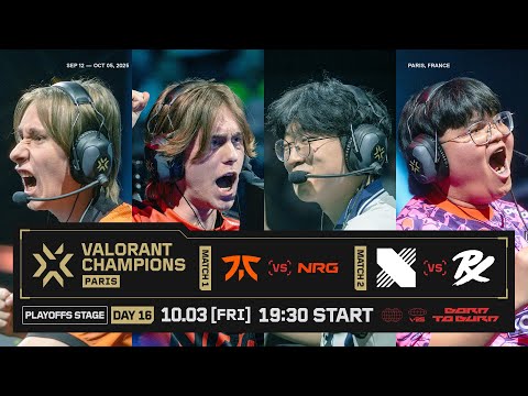 VALORANT Champions Paris — Playoffs Stage Day 16
