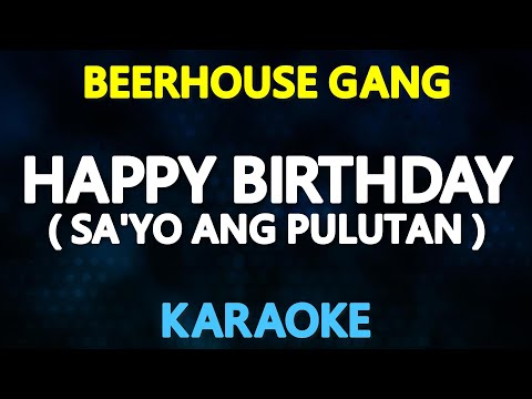 HAPPY BIRTHDAY (Sa’yo Ang Pulutan) – Beerhouse Gang (KARAOKE Version)