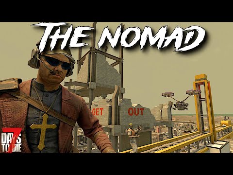 7 Days To Die - The NOMAD - De-Construction Woes! (ep31)