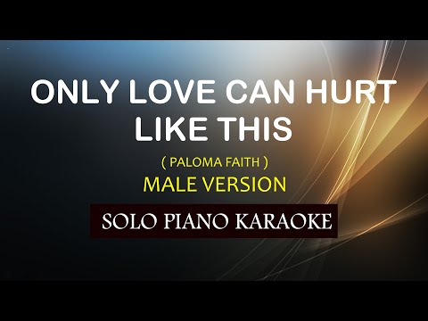 ONLY LOVE CAN HURT LIKE THIS ( MALE VERSION ) ( PALOMA FAITH )