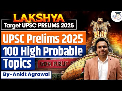 LAKSHYA - 100 High Probable Topics For UPSC Prelims 2025 By Ankit Agrawal