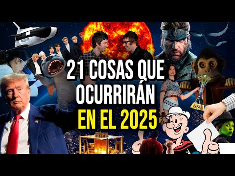 21 cosas que ocurrirán en el 2025 (28 min)