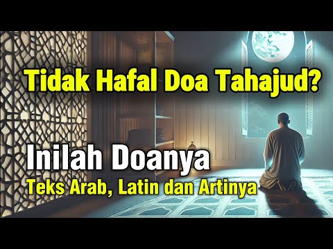 Doa Sholat Tahajud - Teks Arab, Latin dan Artinya