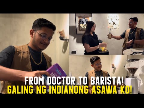 FROM DOCTOR TO BARISTA! ANG GALING NAMAN NG INDIANONG ASAWA KO