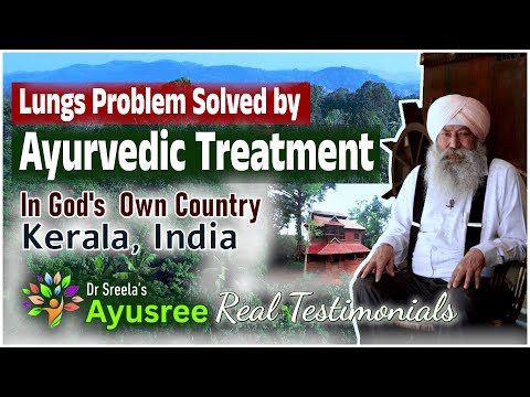 Ayurvedic cure for Asthmatic Conditions-Mr Gurucharan Singh-Experience-Dr.Sreela, Ayursree Ayurveda