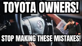 Toyota Owners Stop Making These Critical Mistakes!