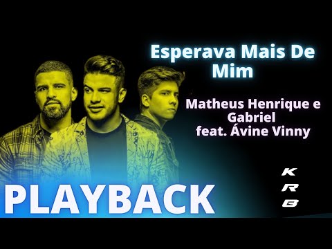 ESPERAVA MAIS DE MIM – MATHEUS HENRIQUE e GABRIEL part  ÁVINE VINNY – PLAYBACK KARAOKE INSTRUMENTAL