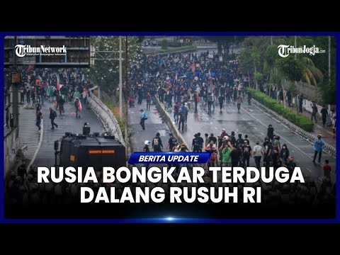 MEDIA RUSIA UNGKAP 2 SOSOK YANG DIDUGA DALANG DEMO RICUH INDONESIA, TERAFILIASI SEJAK 1990 AN