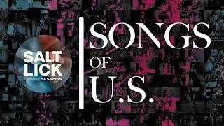 SONGS OF U.S. | Salt Lick Sessions | Amblin