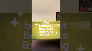 🌿 Bewusste Ernährung bedeutet für mich...
