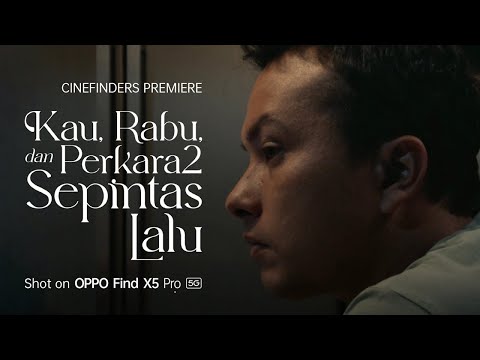 OPPO Cinefinders | Kau, Rabu, dan Perkara2 Sepintas Lalu by Riri Riza