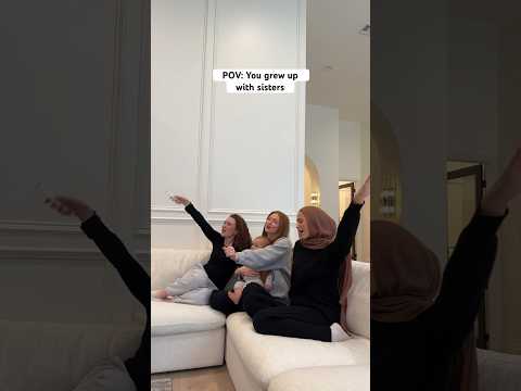 POV: You grew up with sisters