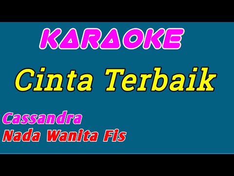 Cinta Terbaik || Cassandra || Karaoke Indonesia || Nada Wanita