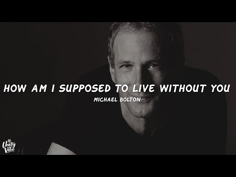 Michael Bolton - How Am I Supposed To Live Without You (Lyrics)