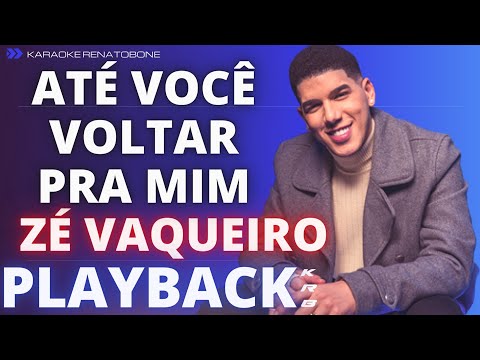 ATÉ VOCÊ VOLTAR PRA MIM – ZÉ VAQUEIRO – PLAYBACK KARAOKE INSTRUMENTAL