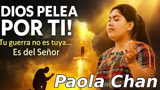 “Tu Guerra No Es Tuya, Es del Señor – Palabras de Fe con Paola Chan”