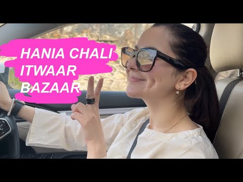 HANIA CHALI ITWAAR BAZAAR | HANIA | VLOG 14