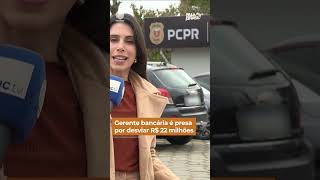 Gerente bancária é presa por desviar R$ 22 milhões #falabrasil #shorts