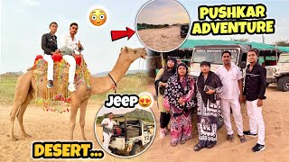 Family के Saath Pushkar adventure❤️desert Safari ride Ammi abbu Dar gaye😱night view Ajmer camel ride