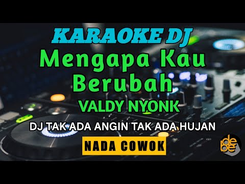 Karaoke Dj Mengapa Kau Berubah Nada Cewek | Tak Ada Angin Tak Ada Hujan Remix