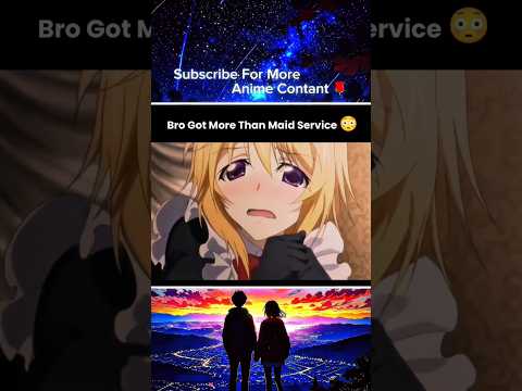 Bro Got The Perfect Maid Wife ๐ณ #anime #animeedit