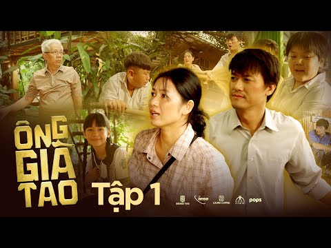 TẬP 1 | ÔNG GIÀ TAO -  Quách Ngọc Tuyên, Trung Dân, Oanh Kiều, Bé Si, Bé Cao Thuỳ Linh,...