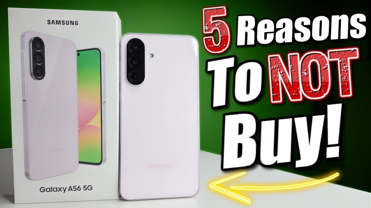5 Reasons I DISLIKE The Samsung Galaxy A56!