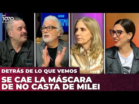 SE CAE LA MÁSCARA DE NO CASTA DE MILEI | Detrás de Lo Que Vemos con Claudio Villarruel