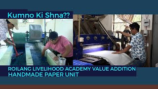 ROILANG LIVELIHOOD ACADEMY VALUE ADDITION TO HANDMADE PAPER UNIT