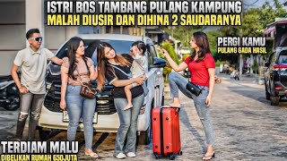ISTRI BOS TAMBANG PULANG KAMPUNG DIUSIR SAMA SAUDARANYA!! DIANGGAP PULANG TANPA HASIL!? 