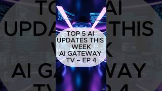 Top 5 AI Updates of the Week 💥 | Week 4 | Telugu + English | AI Gateway TV 🚀