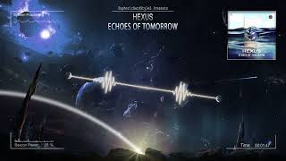 Hexus - Echoes Of Tomorrow [HQ Edit]