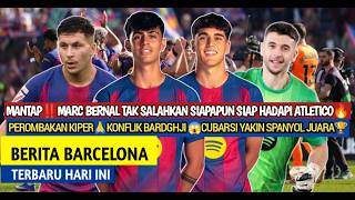 Mantap‼️Mencari pelapis Joan Garcia👍Bernal Siap UCL🔥Konflik Bardghji 😱Keyakinan Cubarsi 🙏Barca