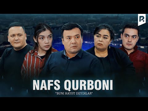 Nafs qurboni (Buni hayot deydilar) | Нафс курбони (Буни хаёт дейдилар)