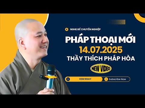 Pháp Thoại Mới 14.07.2025 "Vui Với Hiện Tại" | Thầy Thích Pháp Hòa Canada