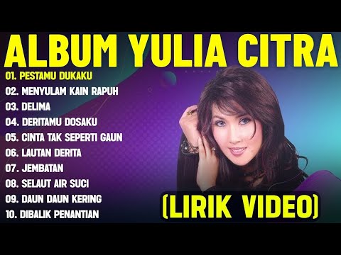 PESTAMU DUKAKU - YULIA CITRA FULL ALBUM TERBAIK (LIRIK VIDEO) MENYULAM KAIN RAPUH - DANGDUT LAWAS