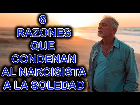 6 RAZONES QUE CONDENAN AL NARCISISTA A LA SOLEDAD