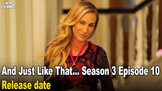 And Just Like That… Season 3 Episode 10 Release Date, Time, Where to Watch
