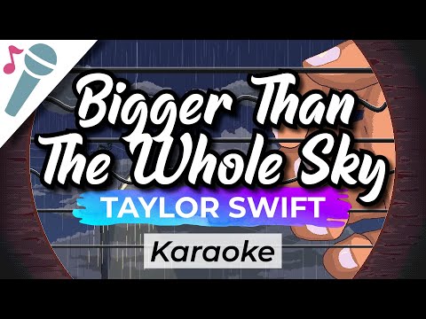 Taylor Swift – Bigger Than The Whole Sky – Karaoke Instrumental (Acoustic)